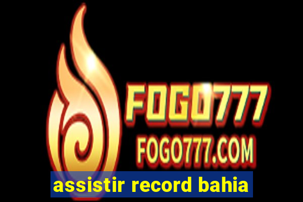 assistir record bahia